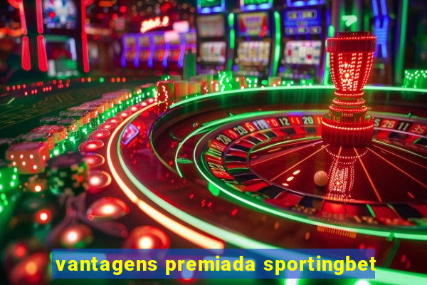 vantagens premiada sportingbet